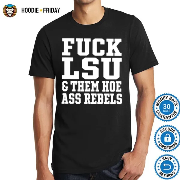 Fuck Lsu And Them Hoe Ass Rebels Shirts