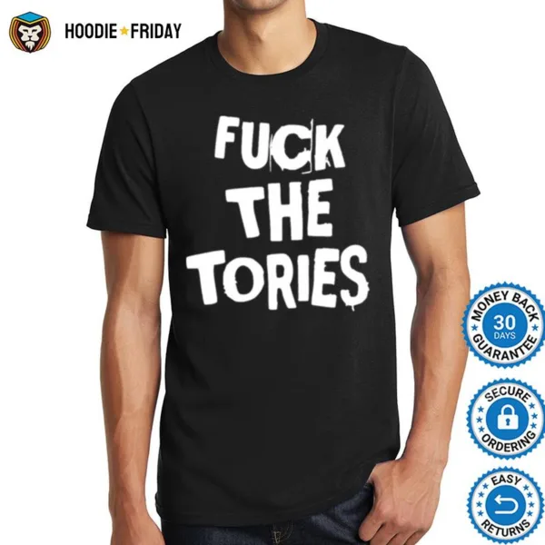 Fuck The Tories Shirts