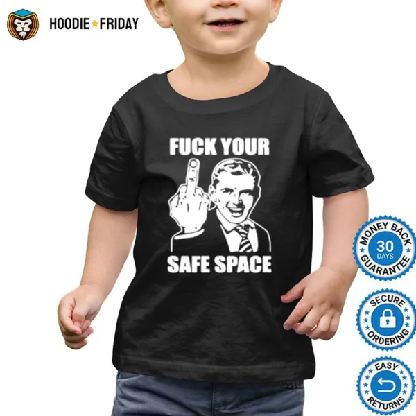 Fuck Your Safe Space Shirts