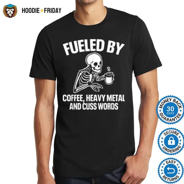 Fueled By Coffee Heavy Metal And Cuss Words Coffee Shirts