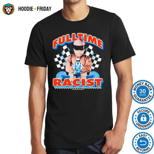 Fulltime Racis Shirts