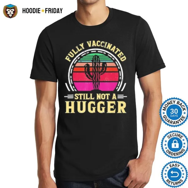 Fully Vaccinated Still Not A Hugger Vintage Retro Shirts