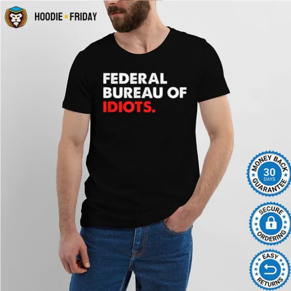 Funny Federal Bureau Of Idiots Shirts