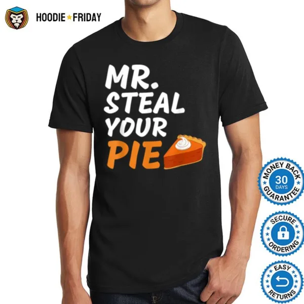 Funny Mr Steal Your Pie Thanksgiving Shirts