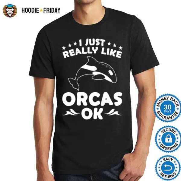 Funny Orca Lovers I Just Really Like Orcas Ok Whales Long Sleeve Shirts