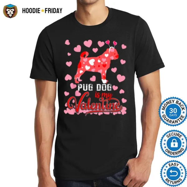 Funny Pug Dog Is My Valentine Dog Lover Dad Mom Boy Girl Shirts