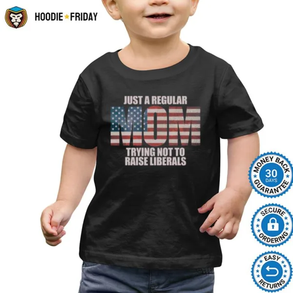 Funny Republican Mother Trying Not To Raise Liberals Gear Shirts