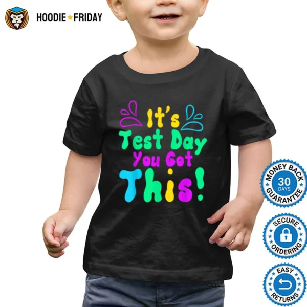 Funny Teacher Testing Day Student Its Test Day You Got This Shirts