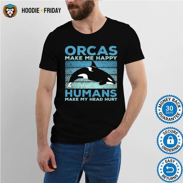 Funny Whales Orcas Make Me Happy Orca Lovers Pullover Hoodie Shirts