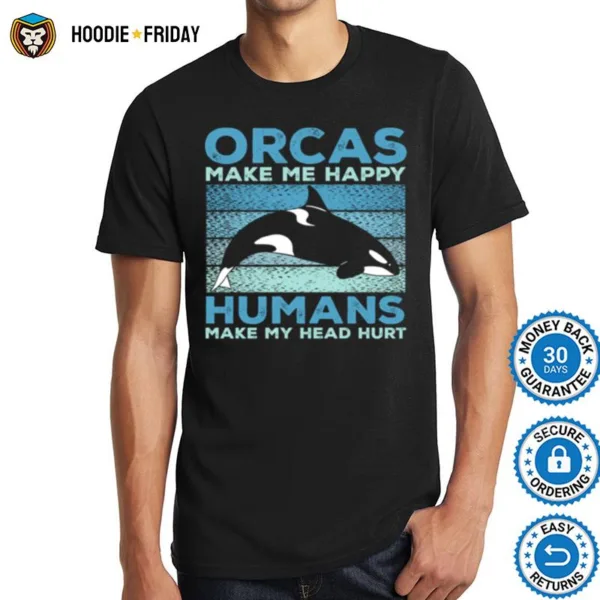 Funny Whales Orcas Make Me Happy Orca Lovers Pullover Hoodie Shirts