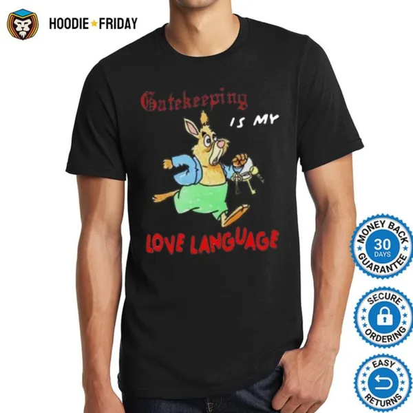 Gatekeeping Is My Love Language Shirts