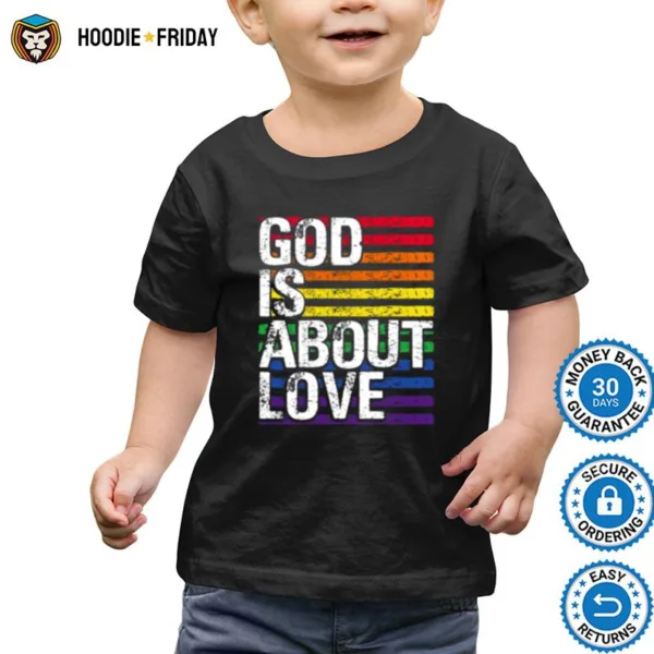 Gay Pride God Is About Love Lgbt Lgbtq Ally Rainbow Shirts