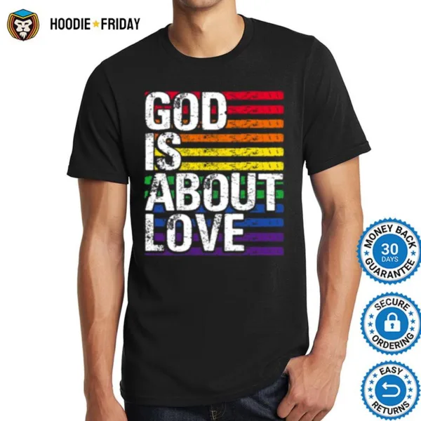 Gay Pride God Is About Love Lgbt Lgbtq Ally Rainbow Shirts