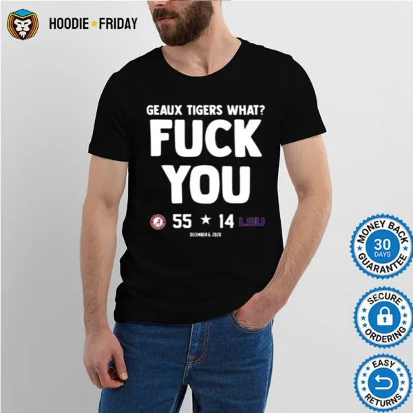 Geaux Tigers What Fuck You Alabama 55 14 Lsu Shirts