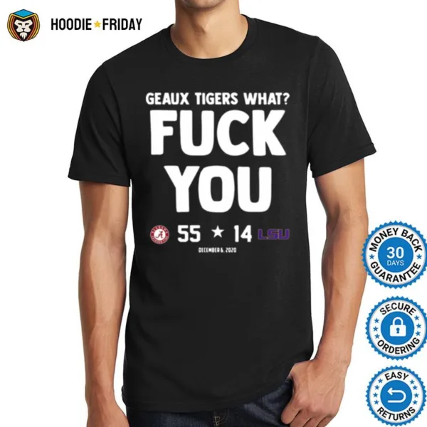 Geaux Tigers What Fuck You Alabama 55 14 Lsu Shirts