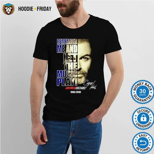 George Michael Remember Me And Let The Music Play Signature Shirts