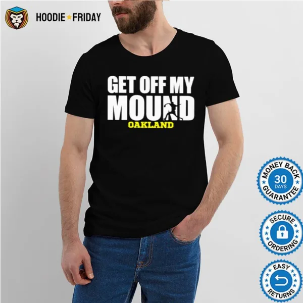 Get Off My Mound Oakland Shirts