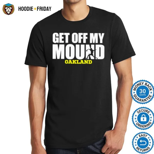 Get Off My Mound Oakland Shirts