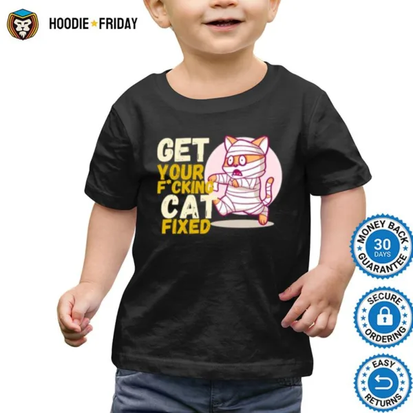 Get Your Fxcking Cat Fixed Shirts