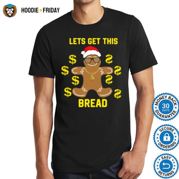 Gingerbread Lets Get This Bread Christmas Shirts