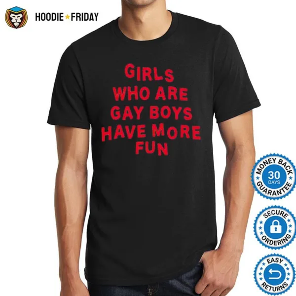 Girls Who Are Gay Boys Have More Fun Shirts