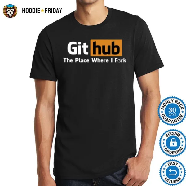 Github The Place Where I Fork Shirts