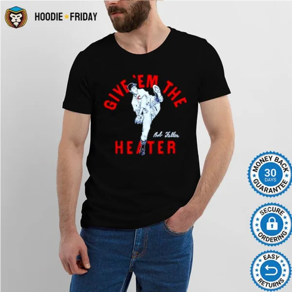 Give ?m The Heater Bob Feller Shirts