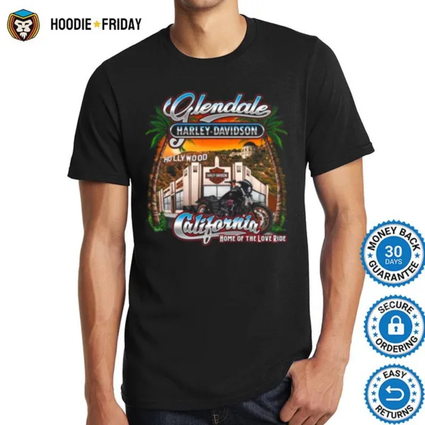 Glendale Harley Davidson Hollywood California Home Of The Love Ride Shirts