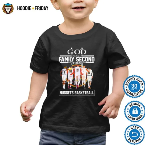 God First Family Second Then Denver Nuggets Signatures Shirts