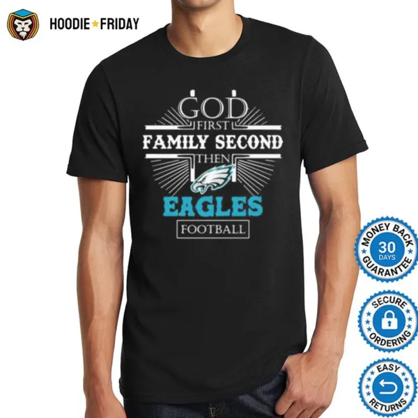 God First Family Second Then Eagles Football Shirts