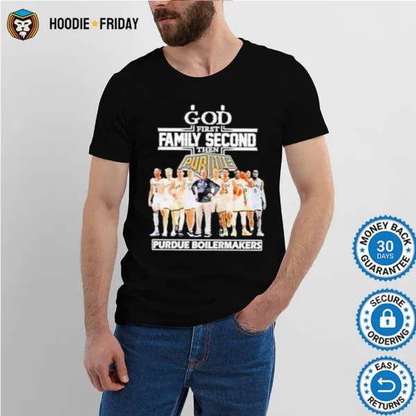 God First Family Second Then Purdue Boilermakers Shirts