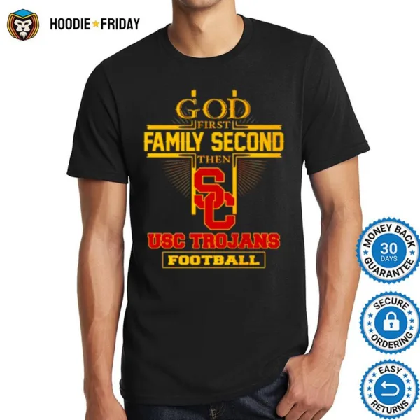 God First Family Second Then Usc Trojans Football Shirts