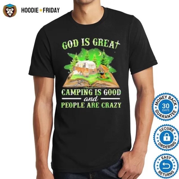 God Is Great Camping God Camping Is Good And People Are Crazy Shirts