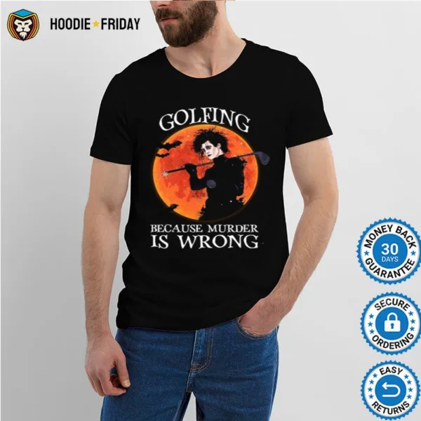 Golfing Because Murder Is Wrong Shirts