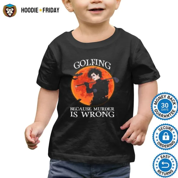 Golfing Because Murder Is Wrong Shirts