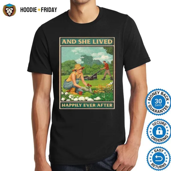 Good Garden And She Lived Happily Ever After Shirts