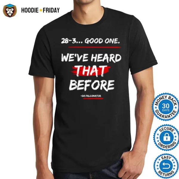 Good One We?e Heard That Before Shirts