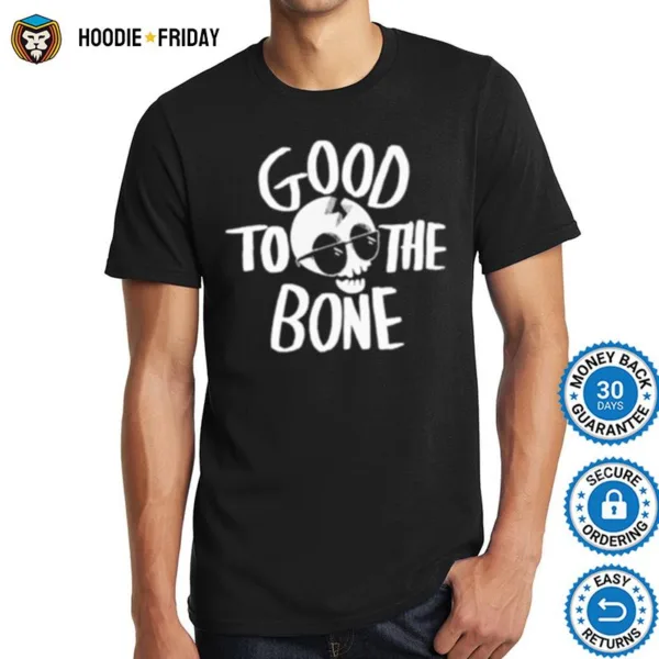 Good To The Bone Shirts