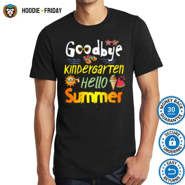 Goodbye Kingdergarten Hello Summer Shirts