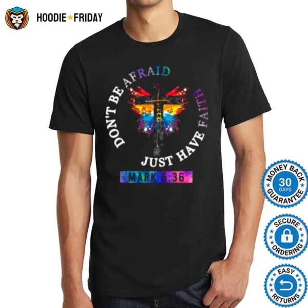 Got And Butterfly Dont Be Afraid Just Have Faith Shirts