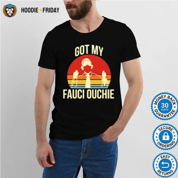 Got My Fauci Ouchie Vintage Funny Pro Vaccine Shirts