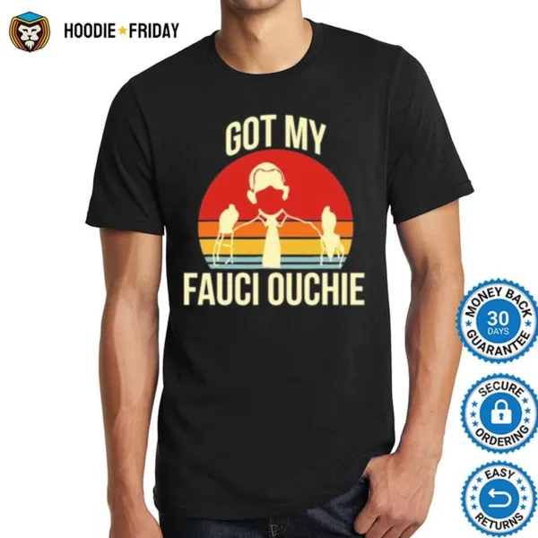 Got My Fauci Ouchie Vintage Funny Pro Vaccine Shirts