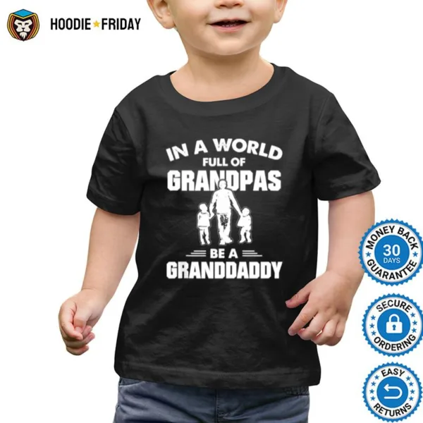 Granddaddy In A World Full Of Be Shirts