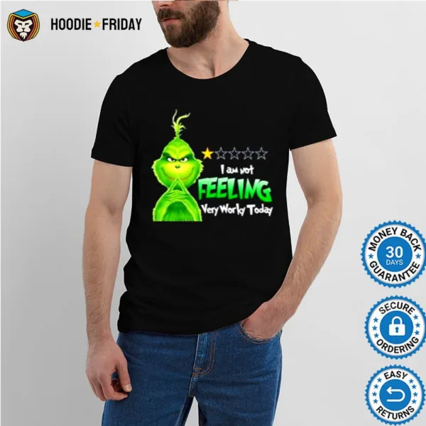 Grinch I Am Not Feeling Very Worky Today Christmas Shirts