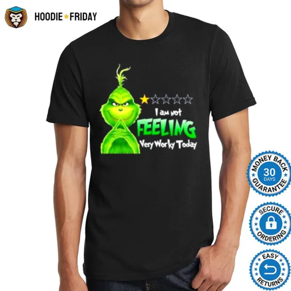 Grinch I Am Not Feeling Very Worky Today Christmas Shirts