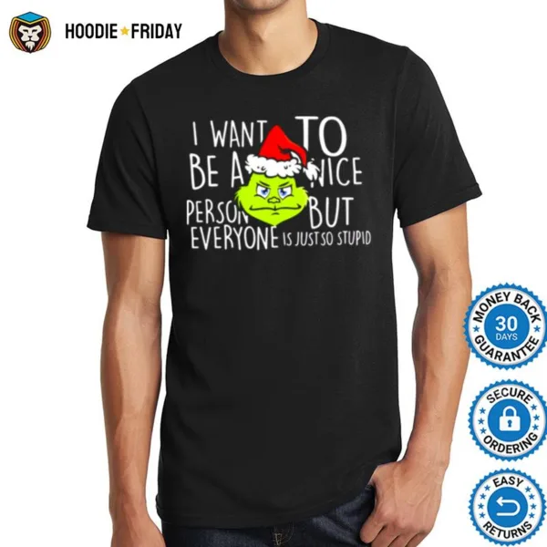 Grinch With Santa Hat I Want To Be A Nice Christmas Shirts