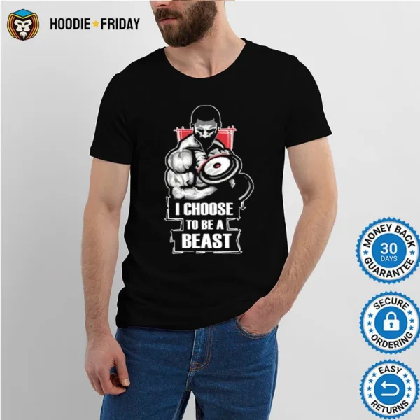 Gym I Choose To Be A Beast Shirts