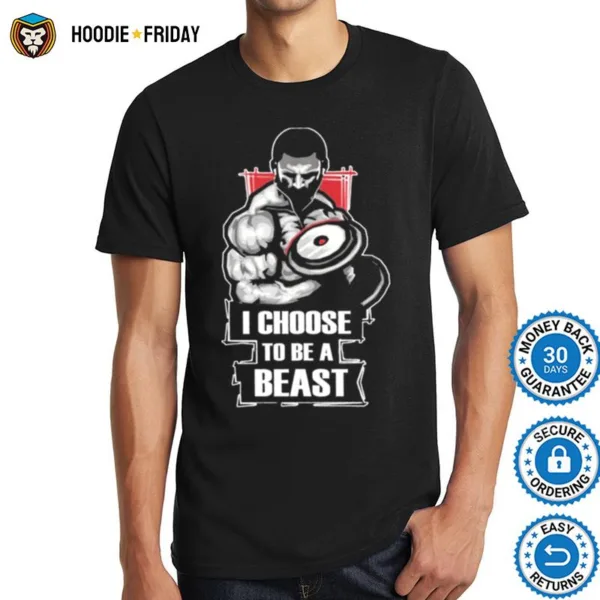 Gym I Choose To Be A Beast Shirts