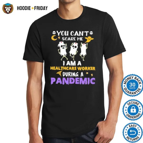 Halloween Boo You Can%E2%80%99T Scare Me I Am A Healthcare Worker During A Pandemic Shirts