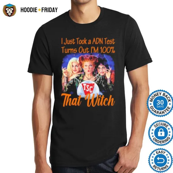 Halloween Tsc Hocus Pocus I Just Took A Adn Test Turns Out Im 100 That Witch Shirts